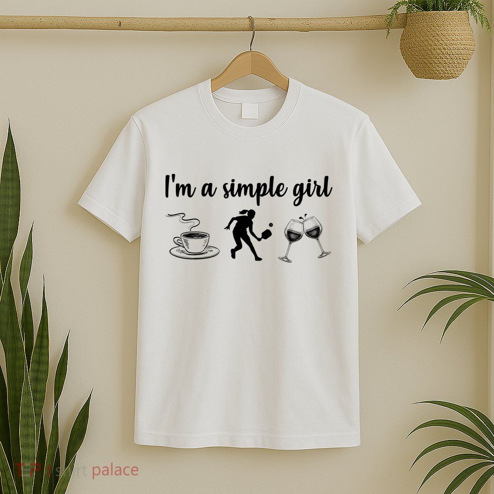 Pickleball I'm A Simple Girl Wine SKY T-Shirt