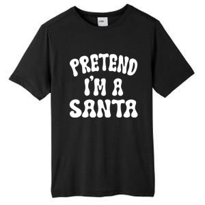 Pretend IM A Santa Funny Halloween Family Matching Easy Gift Tall Fusion ChromaSoft Performance T-Shirt