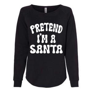 Pretend IM A Santa Funny Halloween Family Matching Easy Gift Womens California Wash Sweatshirt