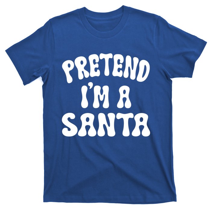 Pretend IM A Santa Funny Halloween Family Matching Easy Gift T-Shirt