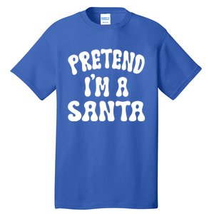 Pretend IM A Santa Funny Halloween Family Matching Easy Gift Tall T-Shirt