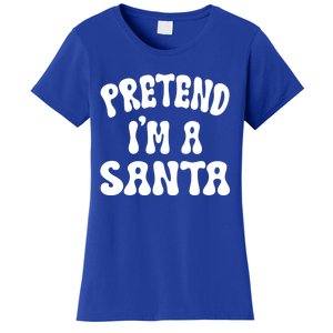 Pretend IM A Santa Funny Halloween Family Matching Easy Gift Women's T-Shirt