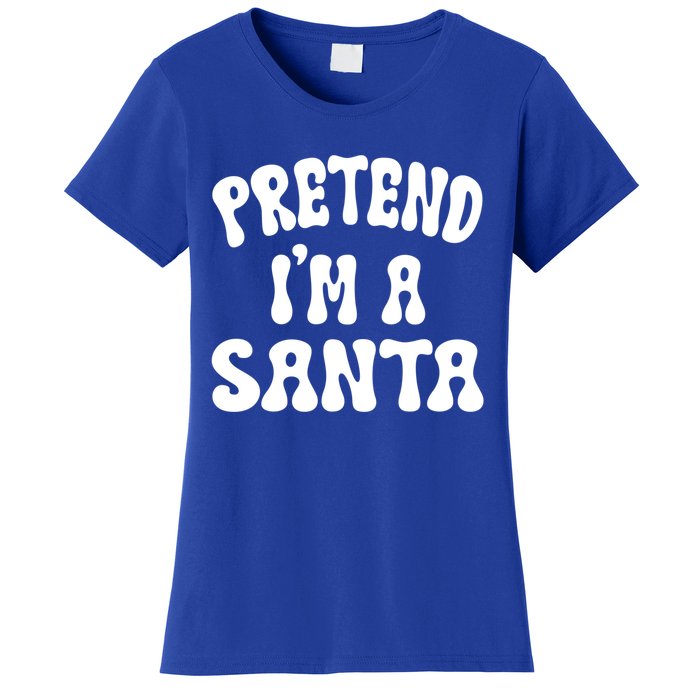 Pretend IM A Santa Funny Halloween Family Matching Easy Gift Women's T-Shirt