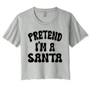 Pretend IM A Santa Funny Halloween Family Matching Easy Gift Women's Crop Top Tee