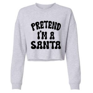 Pretend IM A Santa Funny Halloween Family Matching Easy Gift Cropped Pullover Crew