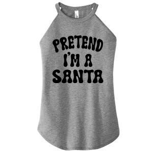 Pretend IM A Santa Funny Halloween Family Matching Easy Gift Women's Perfect Tri Rocker Tank