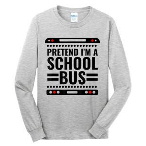 Pretend I'm a School Bus Funny Lazy Halloween Costume Tall Long Sleeve T-Shirt