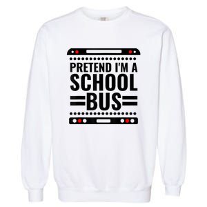 Pretend I'm a School Bus Funny Lazy Halloween Costume Garment-Dyed Sweatshirt