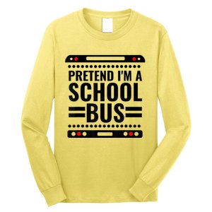 Pretend I'm a School Bus Funny Lazy Halloween Costume Long Sleeve Shirt