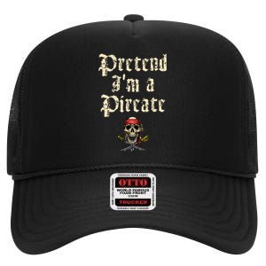 Pretend I'm A Pirate Costume Party Funny Halloween Pirate High Crown Mesh Back Trucker Hat