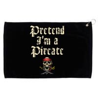 Pretend I'm A Pirate Costume Party Funny Halloween Pirate Grommeted Golf Towel