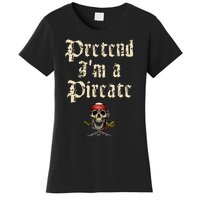 Pretend I'm A Pirate Costume Party Funny Halloween Pirate Women's T-Shirt