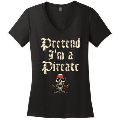 Pretend I'm A Pirate Costume Party Funny Halloween Pirate Women's V-Neck T-Shirt