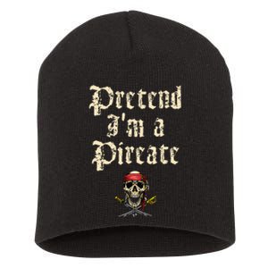 Pretend I'm A Pirate Costume Party Funny Halloween Pirate Short Acrylic Beanie