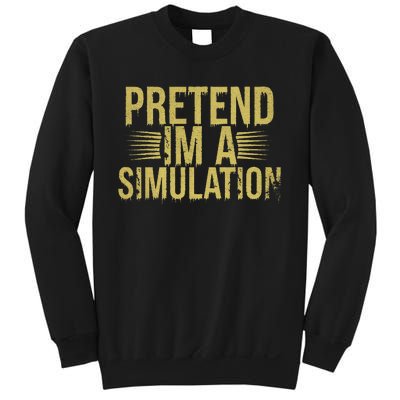 Pretend IM A Simulation Easy Halloween Sweatshirt