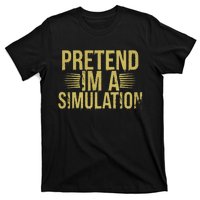 Pretend IM A Simulation Easy Halloween T-Shirt