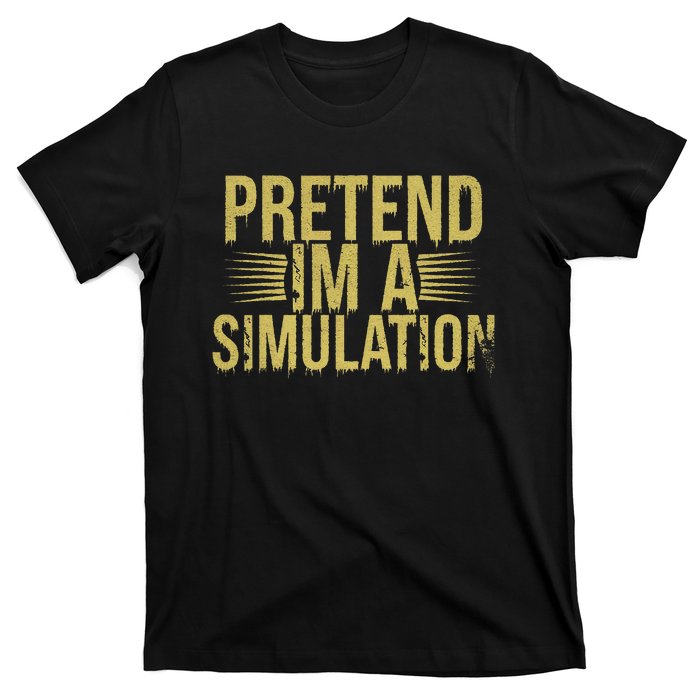 Pretend IM A Simulation Easy Halloween T-Shirt