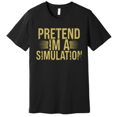 Pretend IM A Simulation Easy Halloween Premium T-Shirt