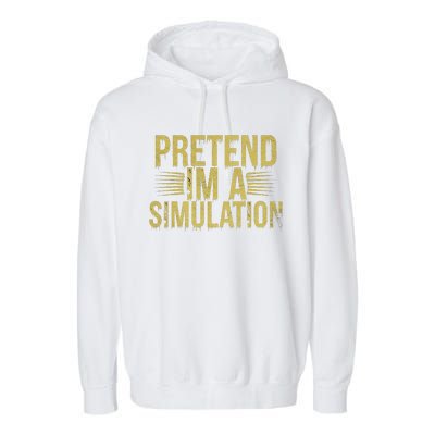 Pretend IM A Simulation Easy Halloween Garment-Dyed Fleece Hoodie