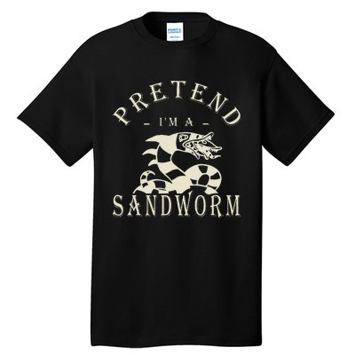 Pretend IM A Sandworm Funny Halloween Party Costume Gift Tall T-Shirt