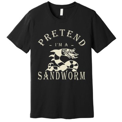 Pretend IM A Sandworm Funny Halloween Party Costume Gift Premium T-Shirt