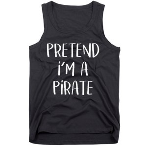 Pretend Im A Pirate Costume Party Funny Halloween Pirate Tank Top