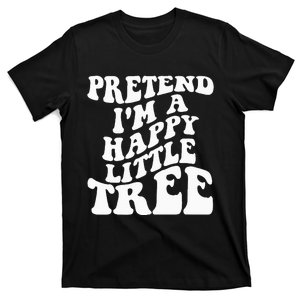 Pretend I'm A Tree Halloween Costume T-Shirt