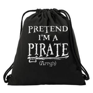 Pretend IM A Pirate Arrgh Costume Party Halloween Pirate Drawstring Bag