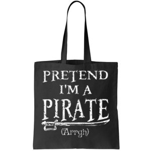 Pretend IM A Pirate Arrgh Costume Party Halloween Pirate Tote Bag