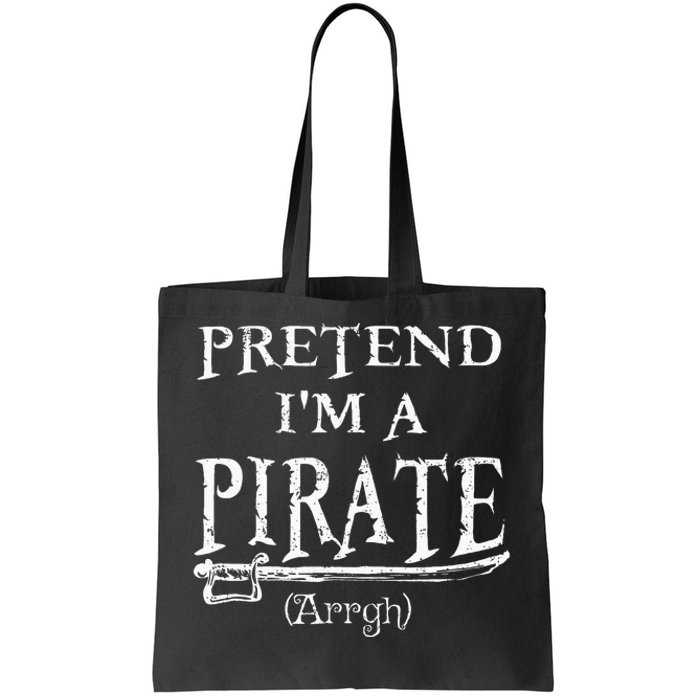 Pretend IM A Pirate Arrgh Costume Party Halloween Pirate Tote Bag