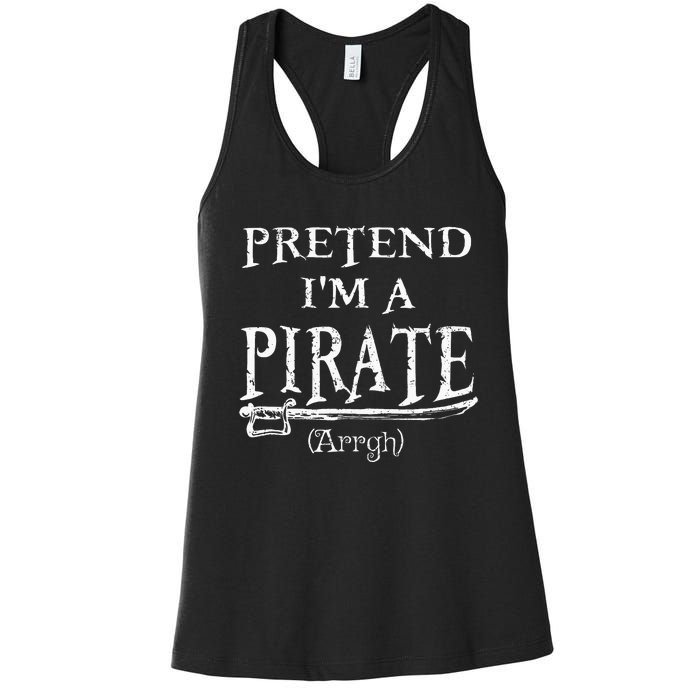 Pretend IM A Pirate Arrgh Costume Party Halloween Pirate Women's Racerback Tank