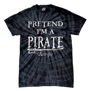 Pretend IM A Pirate Arrgh Costume Party Halloween Pirate Tie-Dye T-Shirt