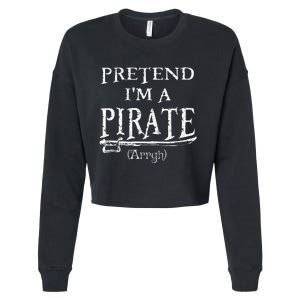 Pretend IM A Pirate Arrgh Costume Party Halloween Pirate Cropped Pullover Crew