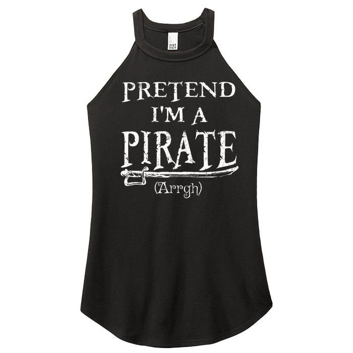 Pretend IM A Pirate Arrgh Costume Party Halloween Pirate Women's Perfect Tri Rocker Tank