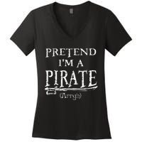 Pretend IM A Pirate Arrgh Costume Party Halloween Pirate Women's V-Neck T-Shirt