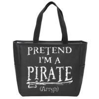 Pretend IM A Pirate Arrgh Costume Party Halloween Pirate Zip Tote Bag