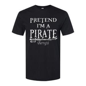 Pretend IM A Pirate Arrgh Costume Party Halloween Pirate Softstyle CVC T-Shirt