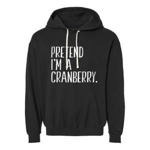 Pretend IM A Cranberry Funny Halloween Party Garment-Dyed Fleece Hoodie