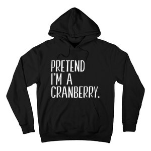 Pretend IM A Cranberry Funny Halloween Party Hoodie