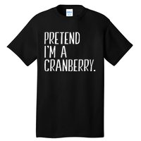 Pretend IM A Cranberry Funny Halloween Party Tall T-Shirt