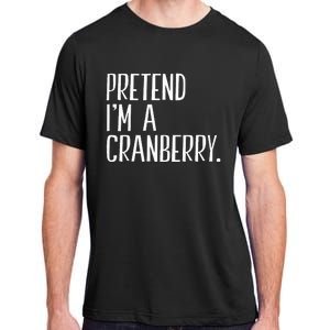 Pretend IM A Cranberry Funny Halloween Party Adult ChromaSoft Performance T-Shirt