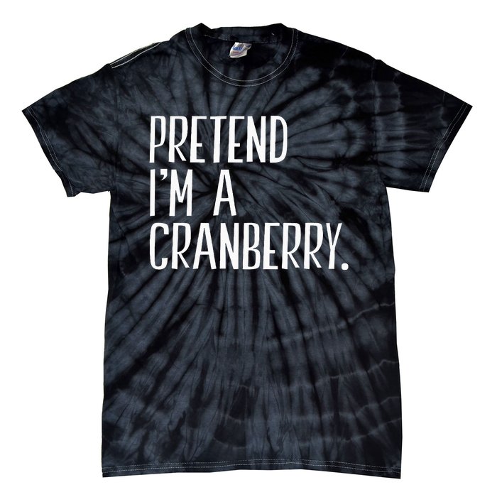 Pretend IM A Cranberry Funny Halloween Party Tie-Dye T-Shirt