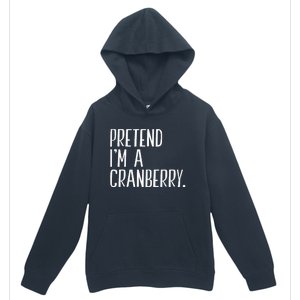 Pretend IM A Cranberry Funny Halloween Party Urban Pullover Hoodie