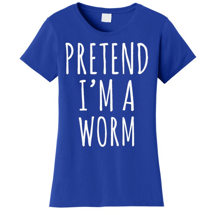 Pretend Im A Worm Simple Easy Halloween Costume Women's T-Shirt