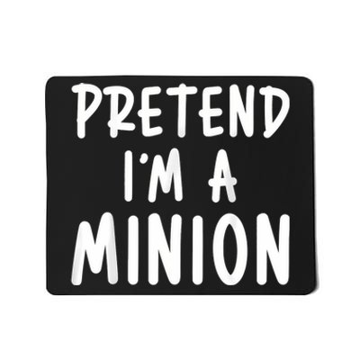 Pretend IM A Minion Costume Party Funny Halloween Minion Mousepad