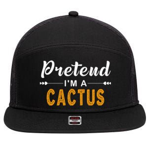 Pretend IM A Cactus Gift For Halloween Gift 7 Panel Mesh Trucker Snapback Hat