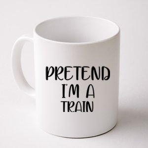 Pretend Im A Train Coffee Mug