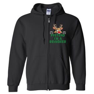 Pretend Im A Reindeer Easy Christmas Costume Full Zip Hoodie