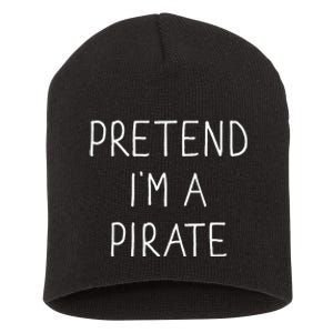 Pretend IM A Pirate Funny Lazy Easy Diy Halloween Costume Short Acrylic Beanie