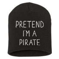 Pretend IM A Pirate Funny Lazy Easy Diy Halloween Costume Short Acrylic Beanie